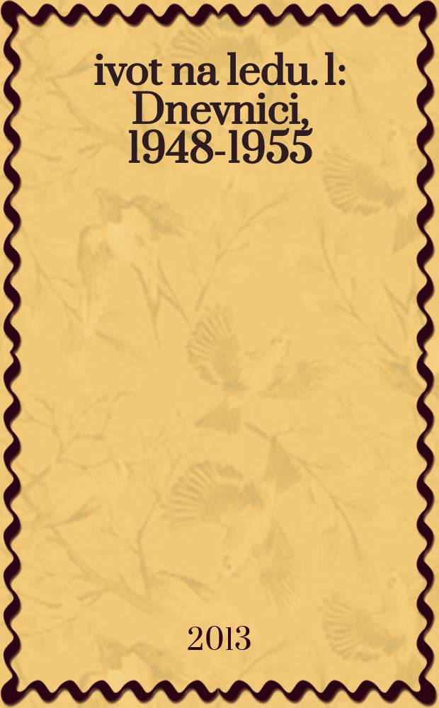 Život na ledu. 1 : Dnevnici, 1948-1955 = Жизнь на льду