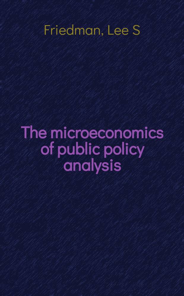 The microeconomics of public policy analysis = Микроэкономический анализ государственной политики