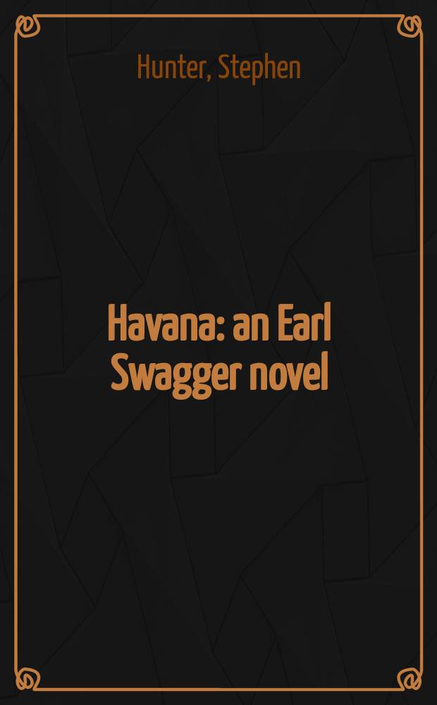 Havana : an Earl Swagger novel
