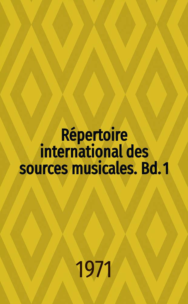 Répertoire international des sources musicales. Bd. 1 : Aarts - Byrd