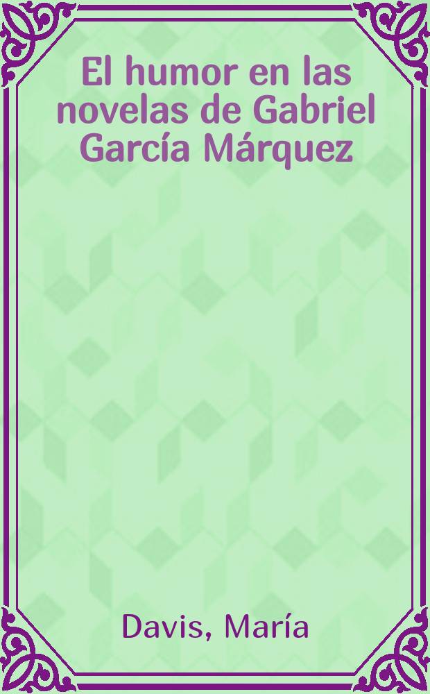 El humor en las novelas de Gabriel García Márquez = Юмор в романах Габриэля Гарсиа Маркеса