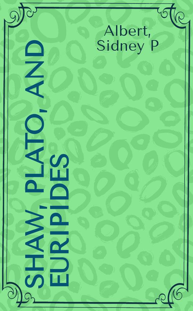 Shaw, Plato, and Euripides : classical currents in Major Barbara = Шоу, Платон и Еврипид: классические течения в "Майоре Барбара"