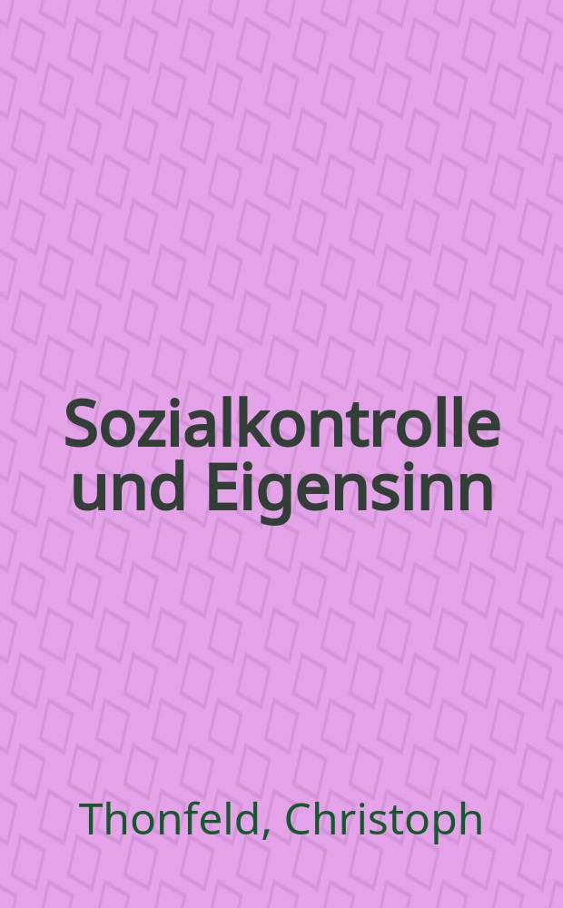 Sozialkontrolle und Eigensinn : Denunziation am Beispiel Thüringens 1933 bis 1949