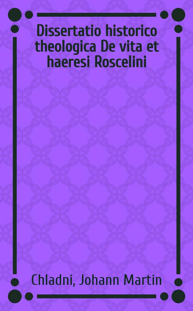 Dissertatio historico theologica De vita et haeresi Roscelini