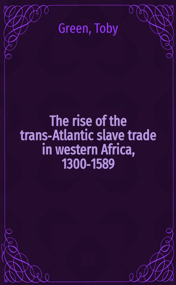 The rise of the trans-Atlantic slave trade in western Africa, 1300-1589 = Подъем трансатлантической работорговли в Западной Африке, 1300-1589