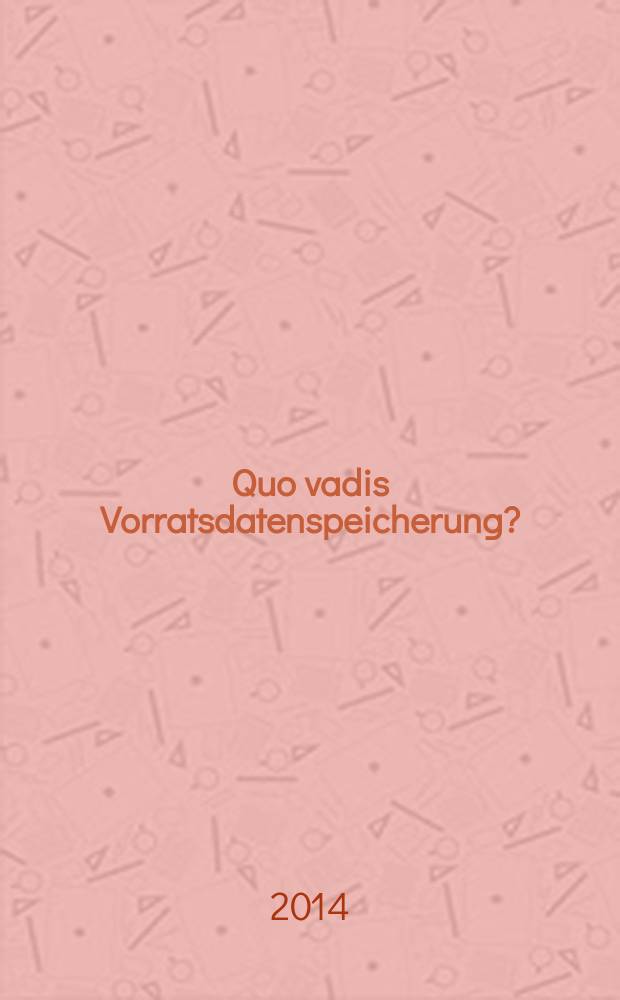 Quo vadis Vorratsdatenspeicherung? : Inaugural-Dissertation = Куда движется резерв накопления данных ?