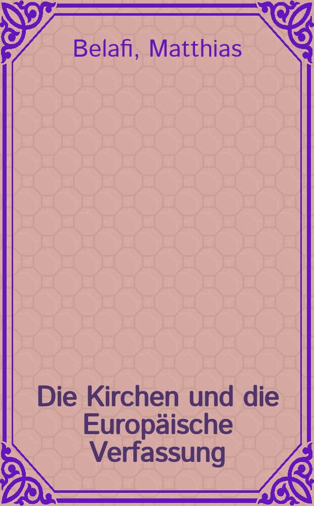 Die Kirchen und die Europäische Verfassung : Inaugural-Dissertation = Церковь и европейские Конституции