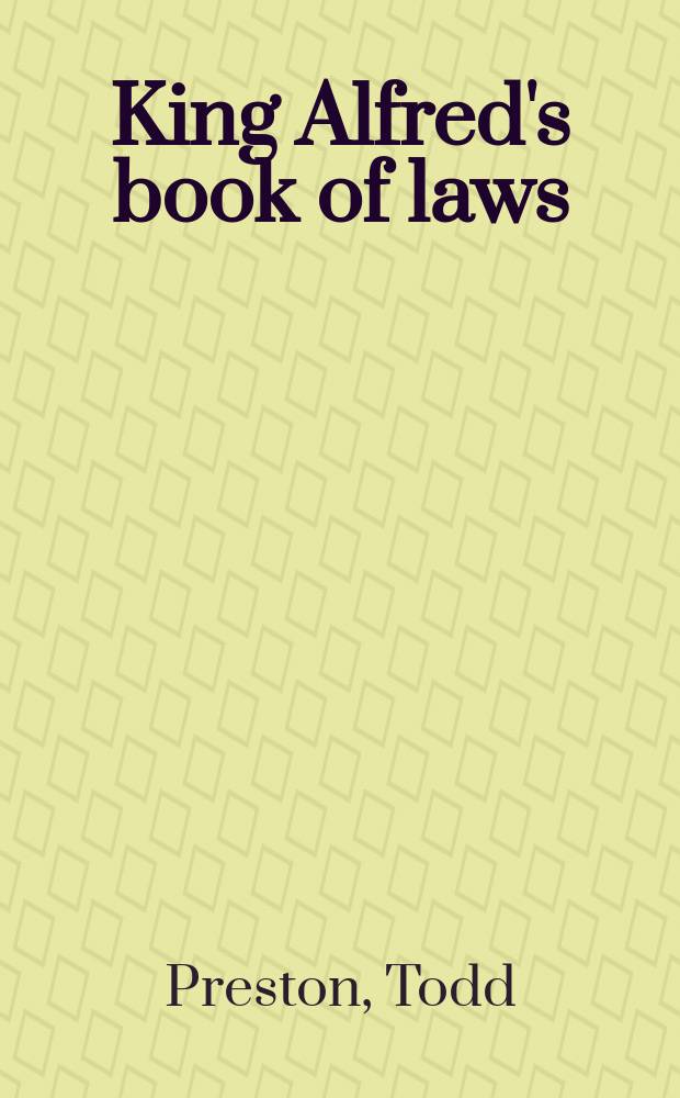 King Alfred's book of laws : a study of the Domboc and its influence on English identity, with a complete translation = Книга законов короля Альфреда
