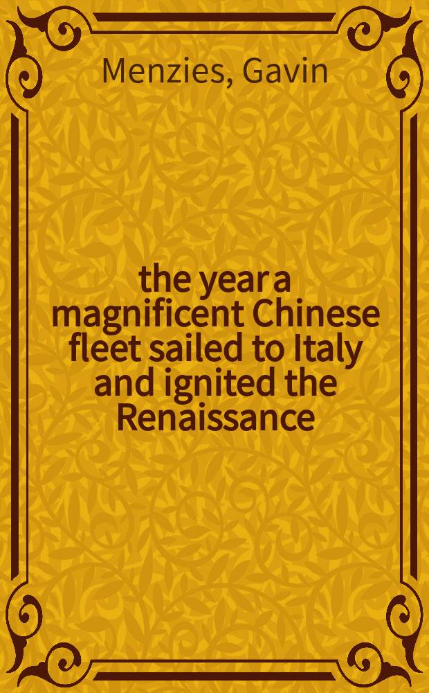 1434 : the year a magnificent Chinese fleet sailed to Italy and ignited the Renaissance = 1434: год, когда великолепный китайский флот приплыл в Италию и дал толчок эпохе Возрождения