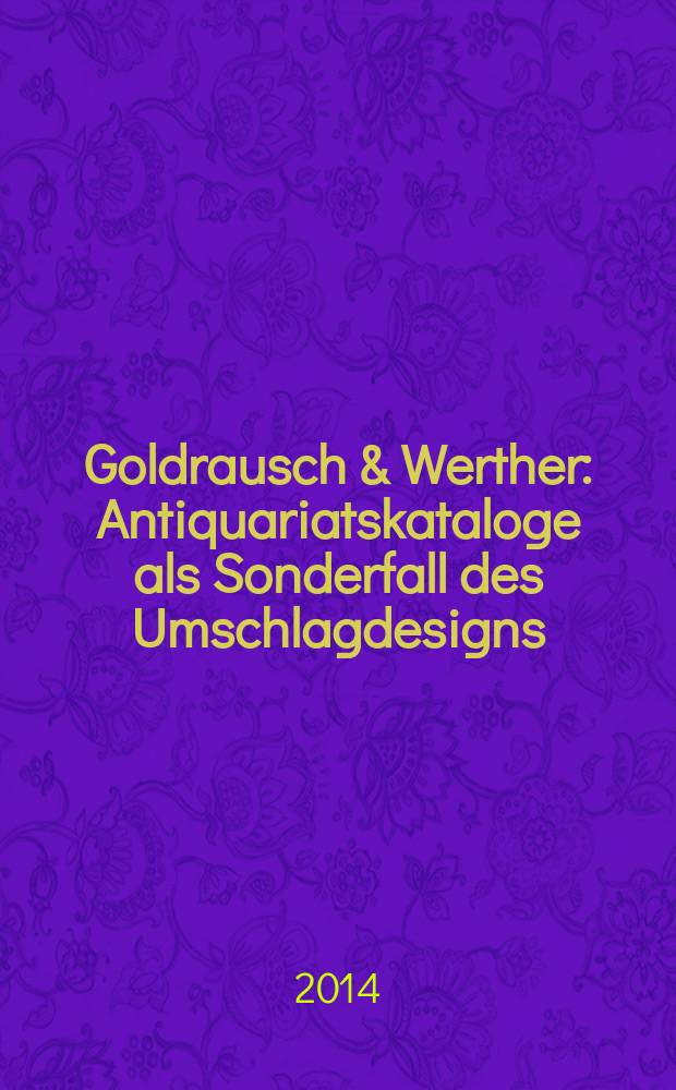 Goldrausch & Werther : Antiquariatskataloge als Sonderfall des Umschlagdesigns = Золотая лихорадка и Вертер