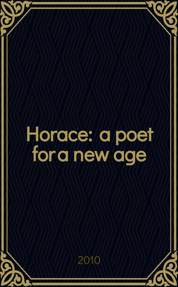 Horace : a poet for a new age
