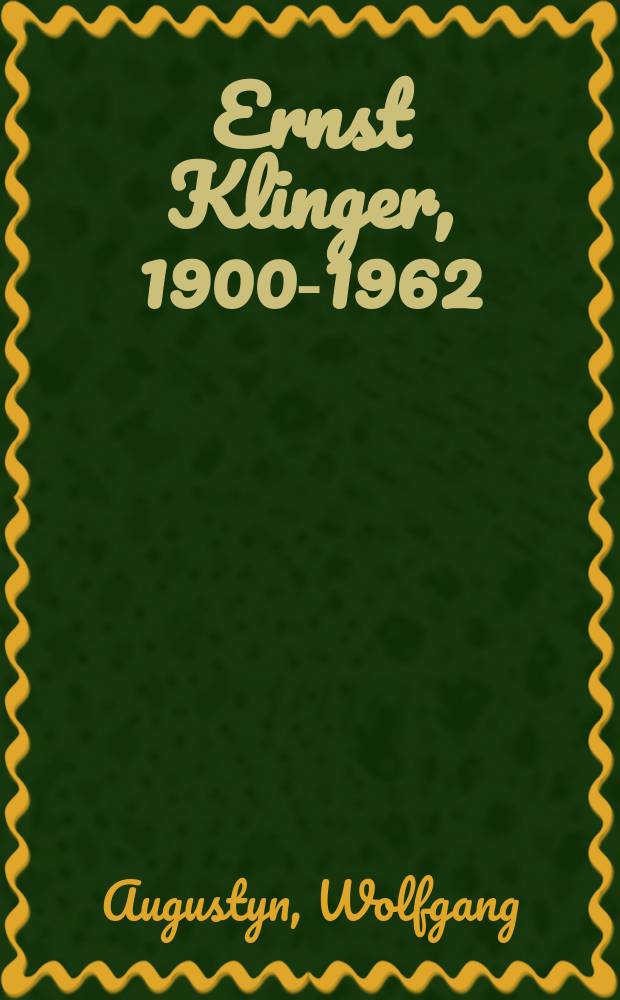 Ernst Klinger, 1900-1962 = Эрнст Клингер: 1900-1962