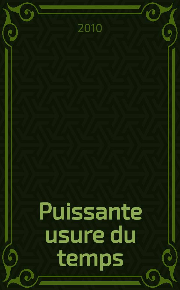 Puissante usure du temps : poèmes