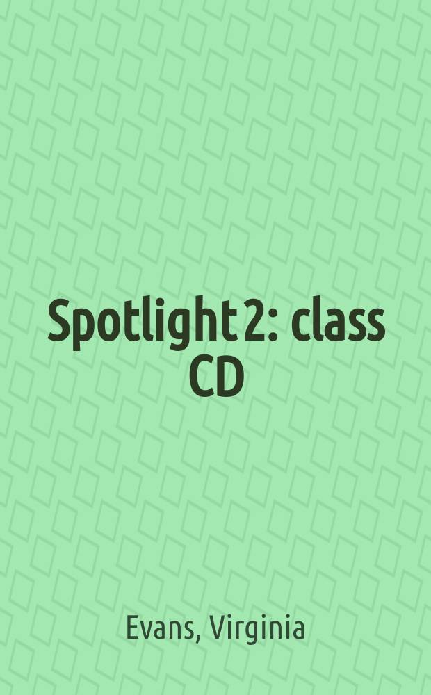 Spotlight 2 : class CD : аудиокурс для занятий в классе