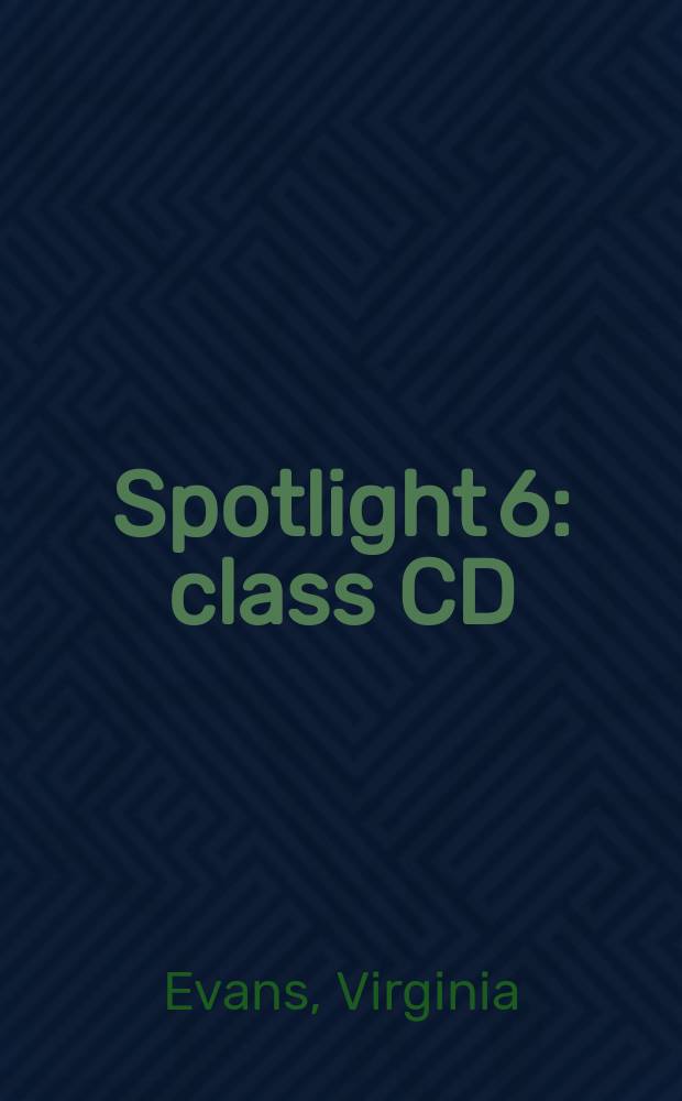 Spotlight 6 : class CD : аудиокурс для занятий в классе