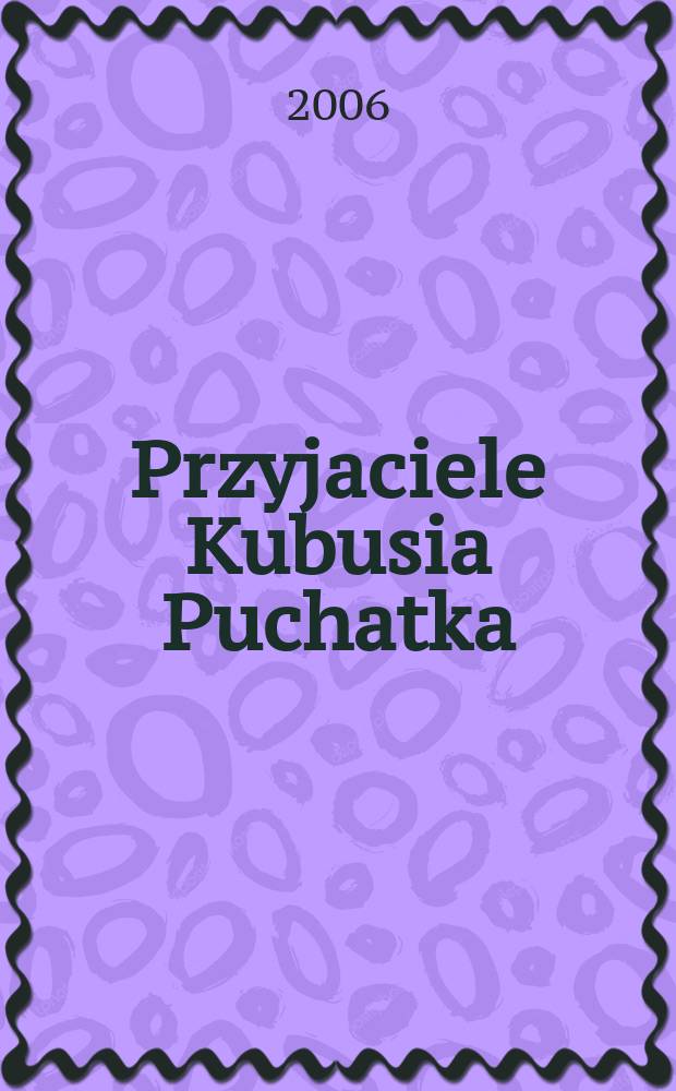 Przyjaciele Kubusia Puchatka : prace laureat&oacute;w konkursu plastyczno-literackiego = Друзья Винни Пуха. Творческие работы по литературе и искусству.