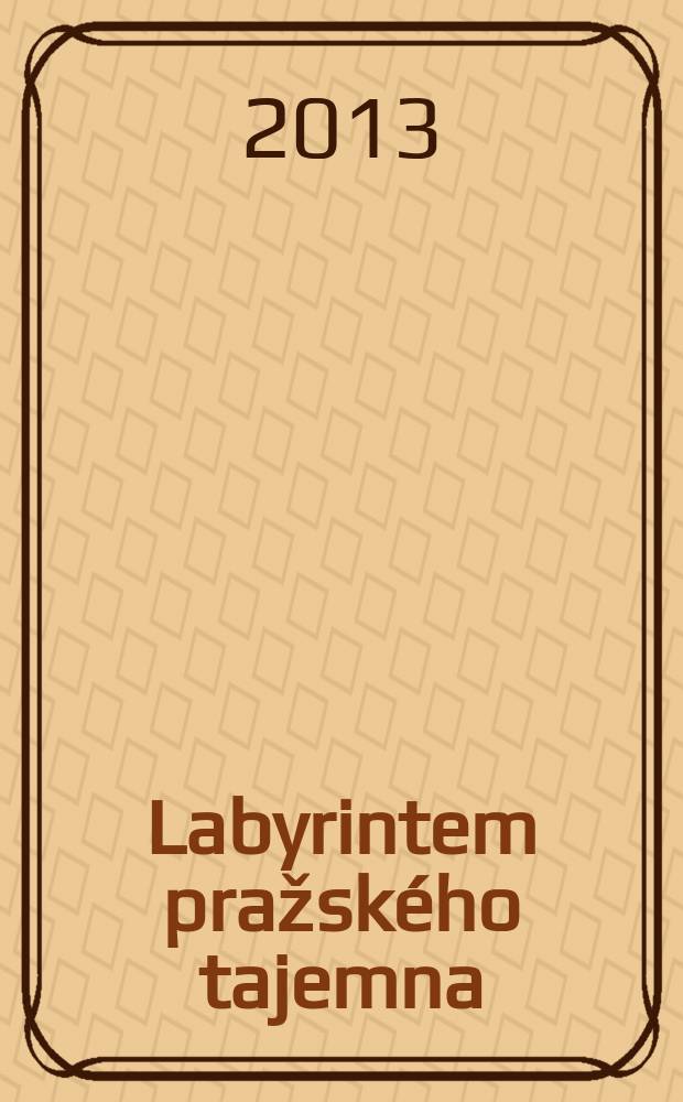 Labyrintem pražského tajemna : průvodce pražského chodce = Тайный лабиринт Праги. Руководство по пешеходной Праге.