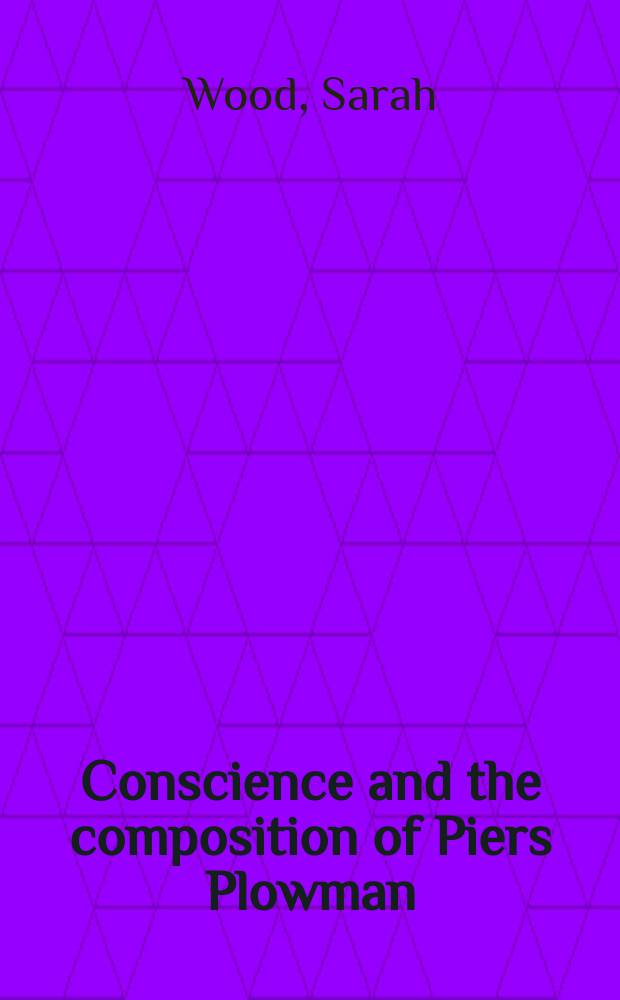 Conscience and the composition of Piers Plowman = Достоверность и композиция в произведении Ленгленда "Петр-пахарь"