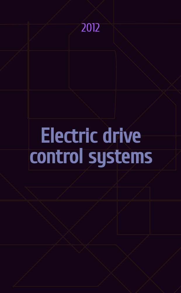 Electric drive control systems (parameterization of thyristor converters – simoreg DC master) : electronic textbook : for the masters in the direction of 140 600 – Electrical engineering, electromechanics and electrotechnics of specialty 140 604 – "Electric drives and electric drive control systems"