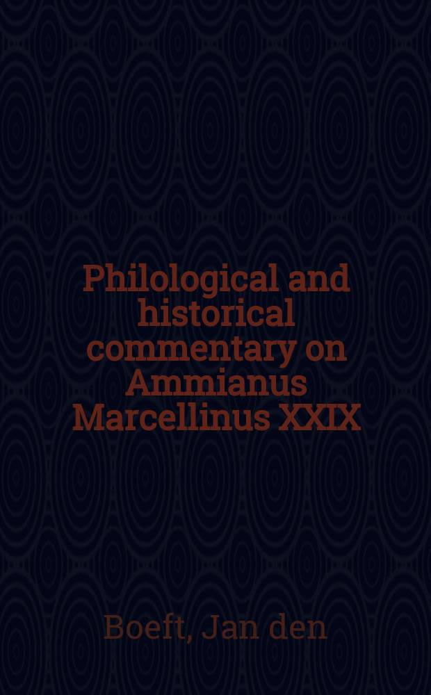 Philological and historical commentary on Ammianus Marcellinus XXIX = Филологический и исторический комментарий на 29 книгу "Деяния" Аммиана Марцеллина