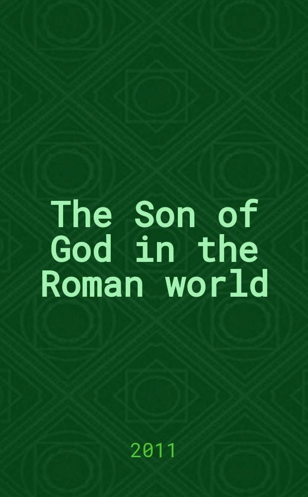 The Son of God in the Roman world : divine sonship in its social and political context = Сын бога в римском мире. Божественное родство в его социальном и политическом контексте