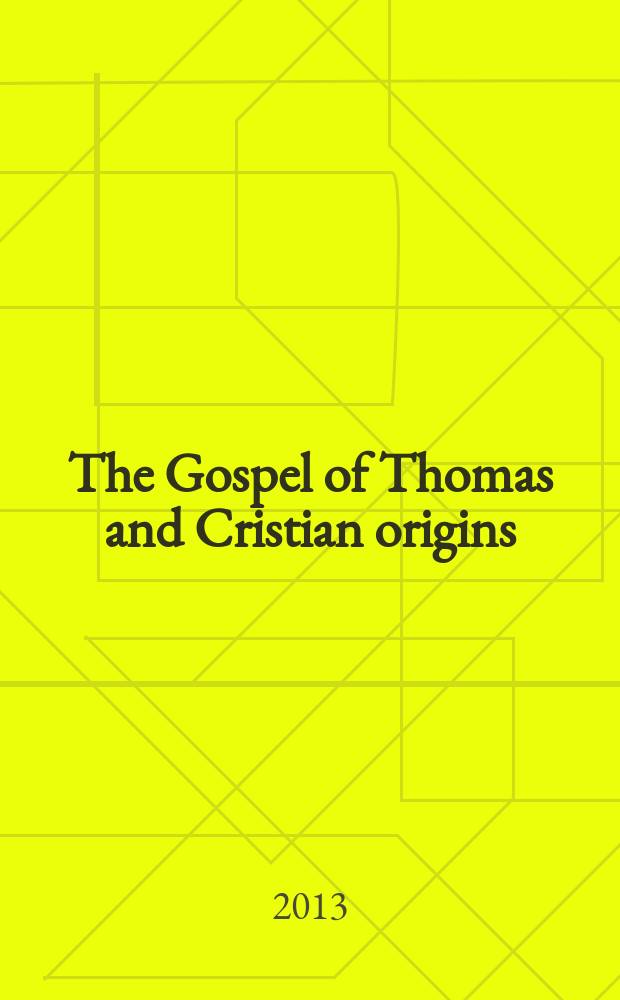 The Gospel of Thomas and Cristian origins : essays on the Fifth Gospel = Евангелие от Фомы и истоки христианства