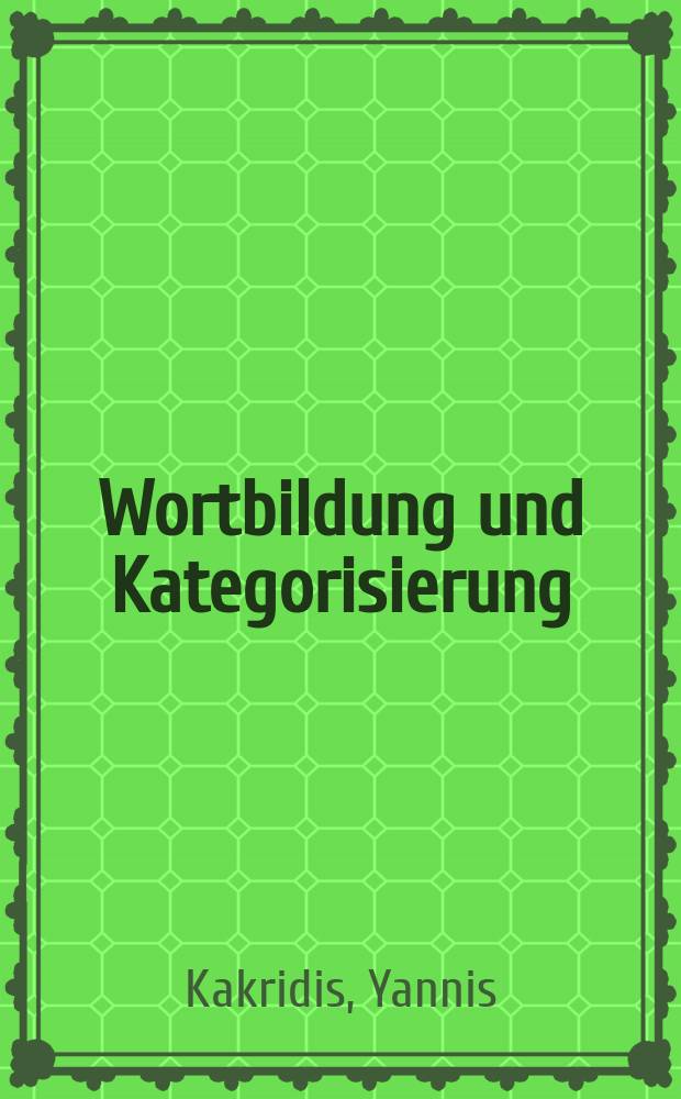 Wortbildung und Kategorisierung : am Beispiel der desubstantivischen Wortbildung des Russischen = Словообразование и категоризация на примере отсубстантивного словообразования в русском языке.