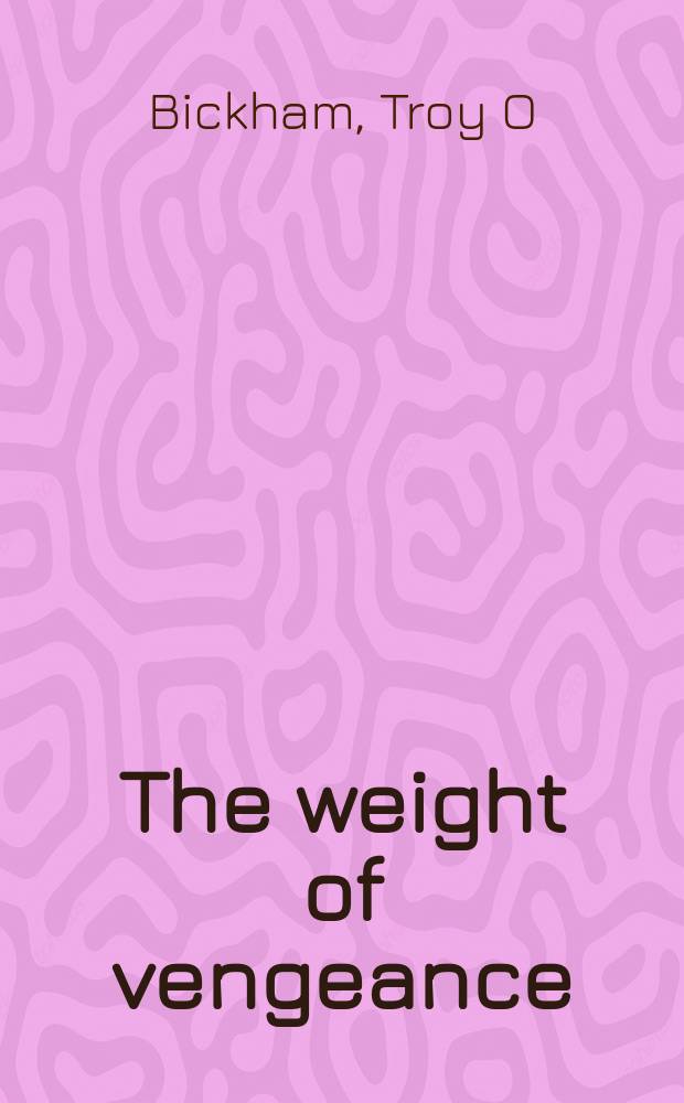 The weight of vengeance : the United States, the British empire, and the War of 1812 = Вес мести. Соединенные Штаты, Британская Империя и война 1812 года.