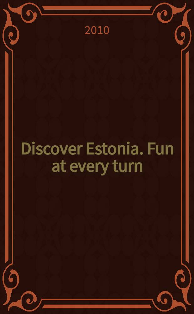 Discover Estonia. Fun at every turn = Открываем Эстонию
