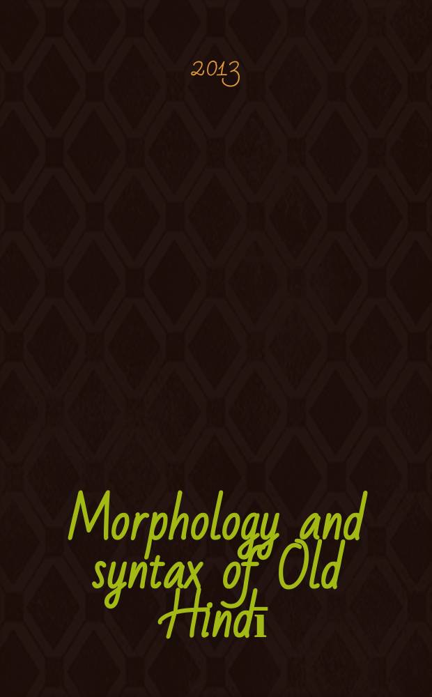 Morphology and syntax of Old Hindī : edition and analysis of one hundred Kabīr vānī poems from Rājasthān = Морфология и синтаксис старого хинди