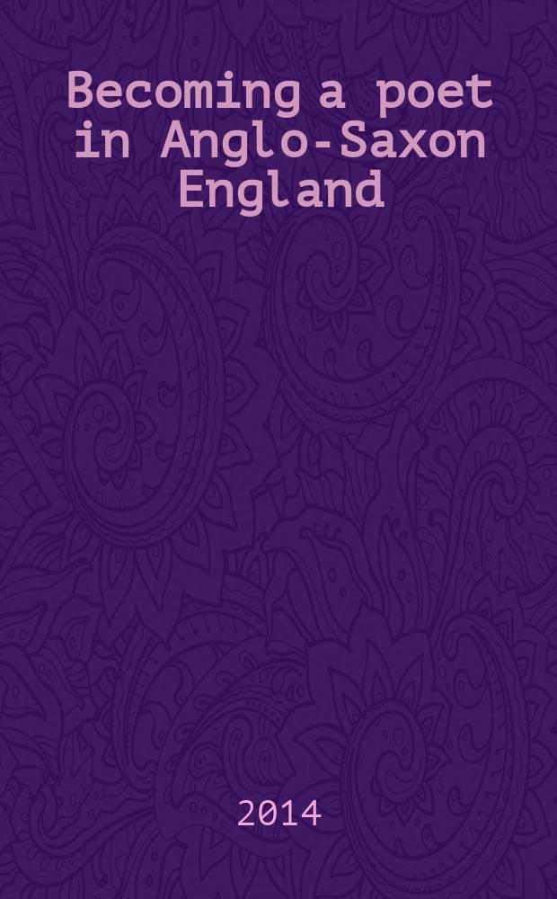 Becoming a poet in Anglo-Saxon England = Стать поэтом в англо-саксонской Англии