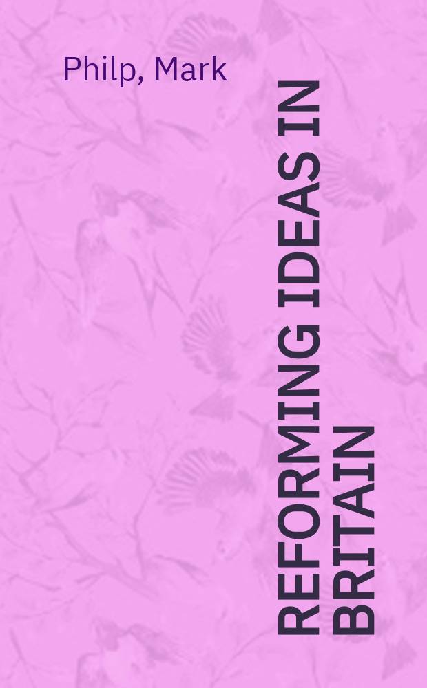 Reforming ideas in Britain : politics and language in the shadow of the French revolution, 1789-1815 = Идеи преобразований в Британии.