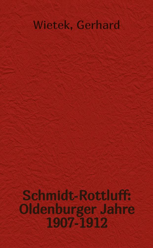 Schmidt-Rottluff : Oldenburger Jahre 1907-1912 = Шмидт-Роттлуф