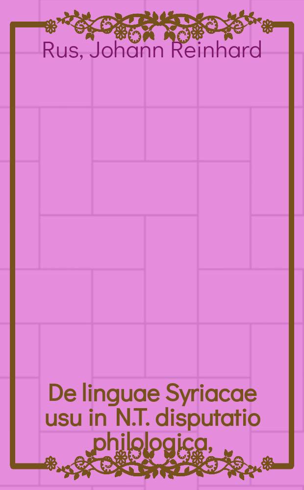 De linguae Syriacae usu in N.T. disputatio philologica,
