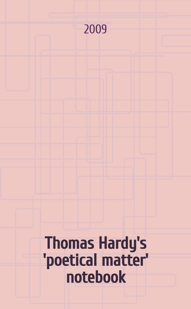 Thomas Hardy's 'poetical matter' notebook = Поэтический блокнот Томаса Харди