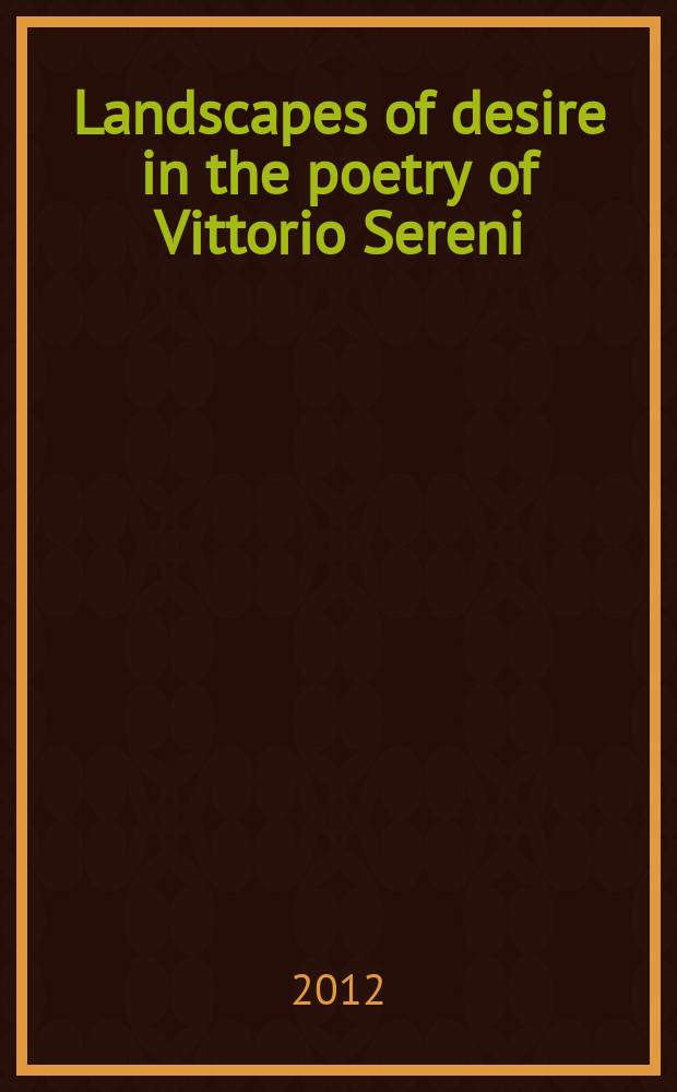 Landscapes of desire in the poetry of Vittorio Sereni = Пейзажи желания в поэзии Витторио Серени