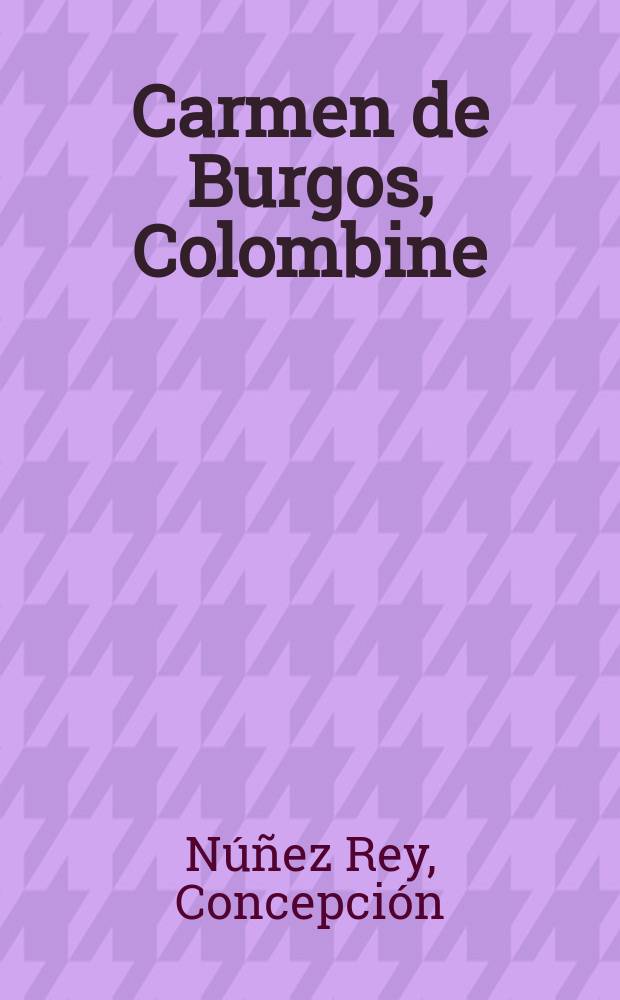 Carmen de Burgos, Colombine : en la Edad de Plata de la literatura española = Кармен де Бургос, голубка