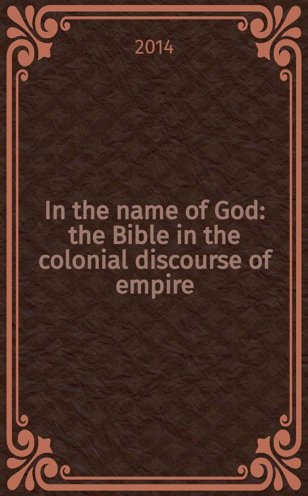 In the name of God : the Bible in the colonial discourse of empire = Во имя Бога. Библия в колониальном дискурсе империи