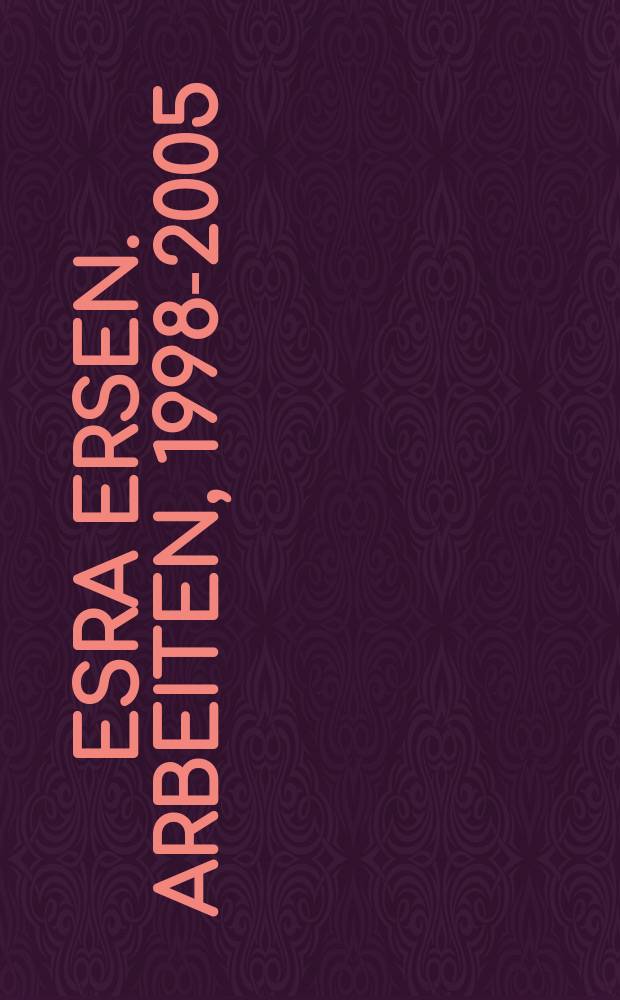 Esra Ersen. Arbeiten, 1998-2005 = Esra Ersen. Works, 1998-2005 : Katalog der Ausstellung, O. K Centrum für Gegenwartskunst, Linz, 2.12.2005 - 15.01.2006 etc = Эзра Эрзен