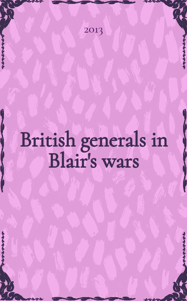British generals in Blair's wars = Британские генералы в войнах Блэра