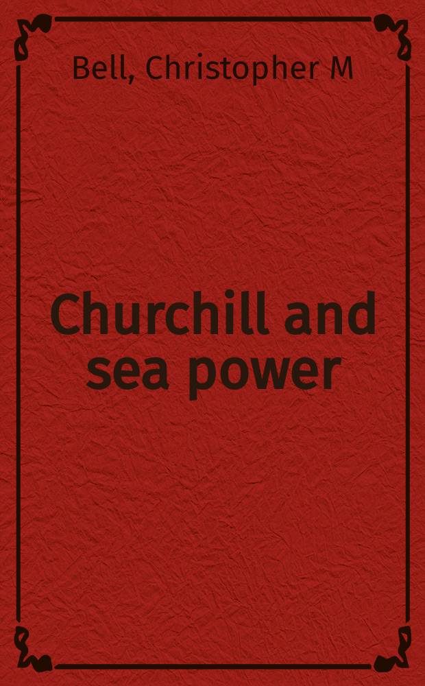 Churchill and sea power = Черчилль и морская мощь