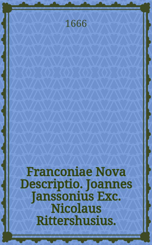 Franconiae Nova Descriptio. Joannes Janssonius Exc. Nicolaus Rittershusius.