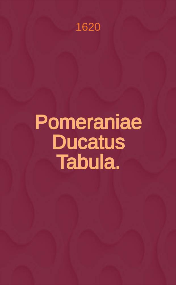 Pomeraniae Ducatus Tabula.