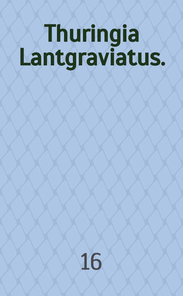 Thuringia Lantgraviatus.