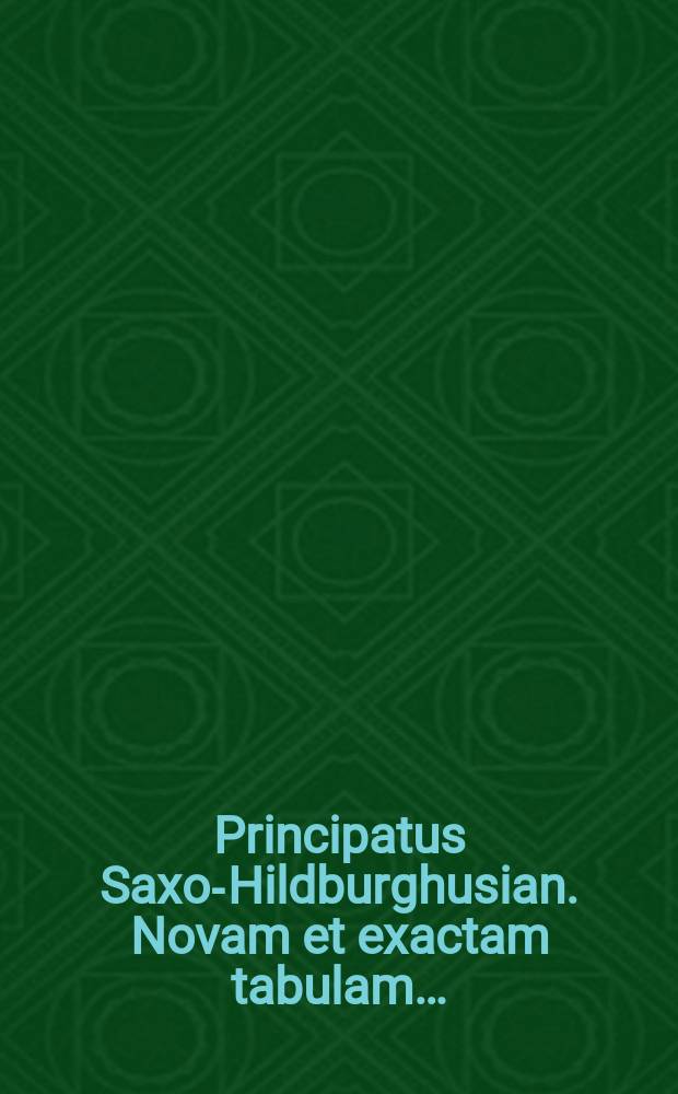 Principatus Saxo-Hildburghusian. Novam et exactam tabulam… : Joannes Bapt. Homawn. Cum priv