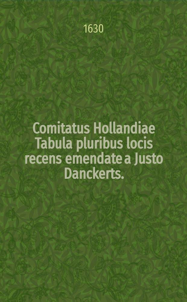 Comitatus Hollandiae Tabula pluribus locis recens emendate a Justo Danckerts.