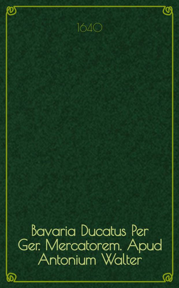 Bavaria Ducatus Per Ger. Mercatorem. Apud Antonium Walter