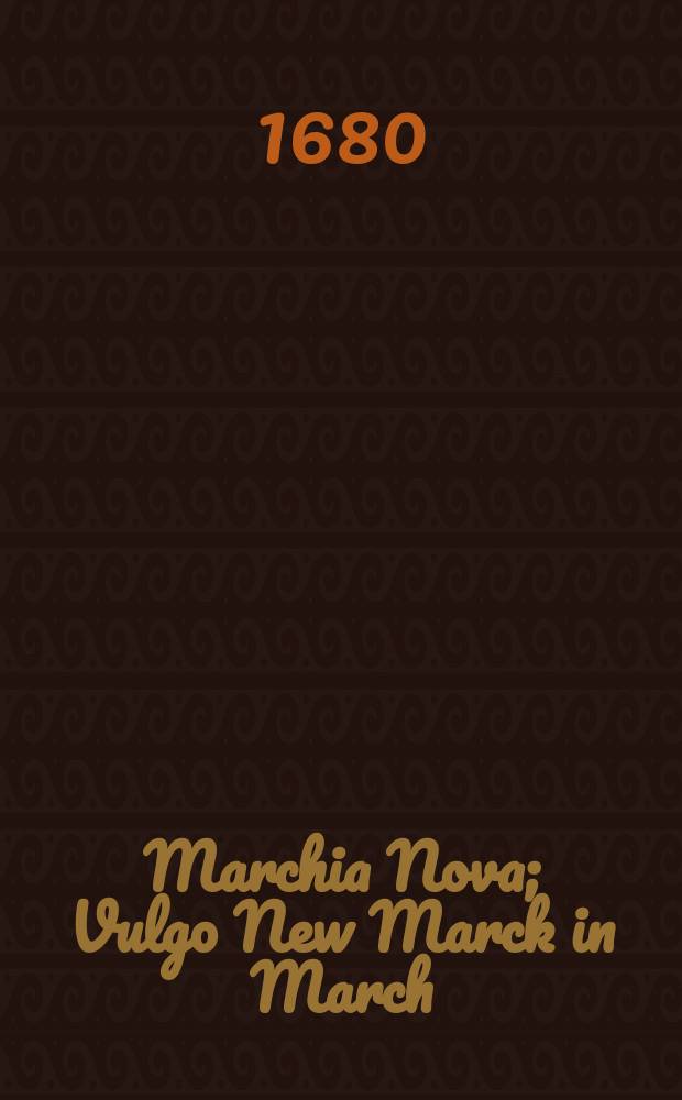 Marchia Nova; Vulgo New Marck in March: Brandenburg.