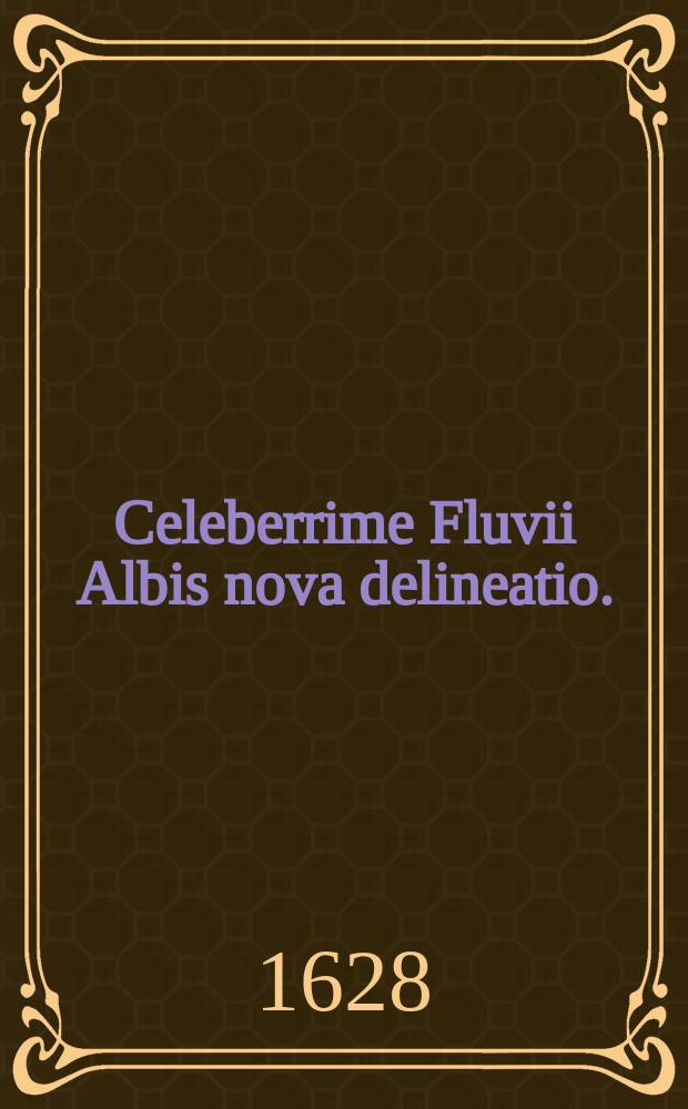 Celeberrime Fluvii Albis nova delineatio.