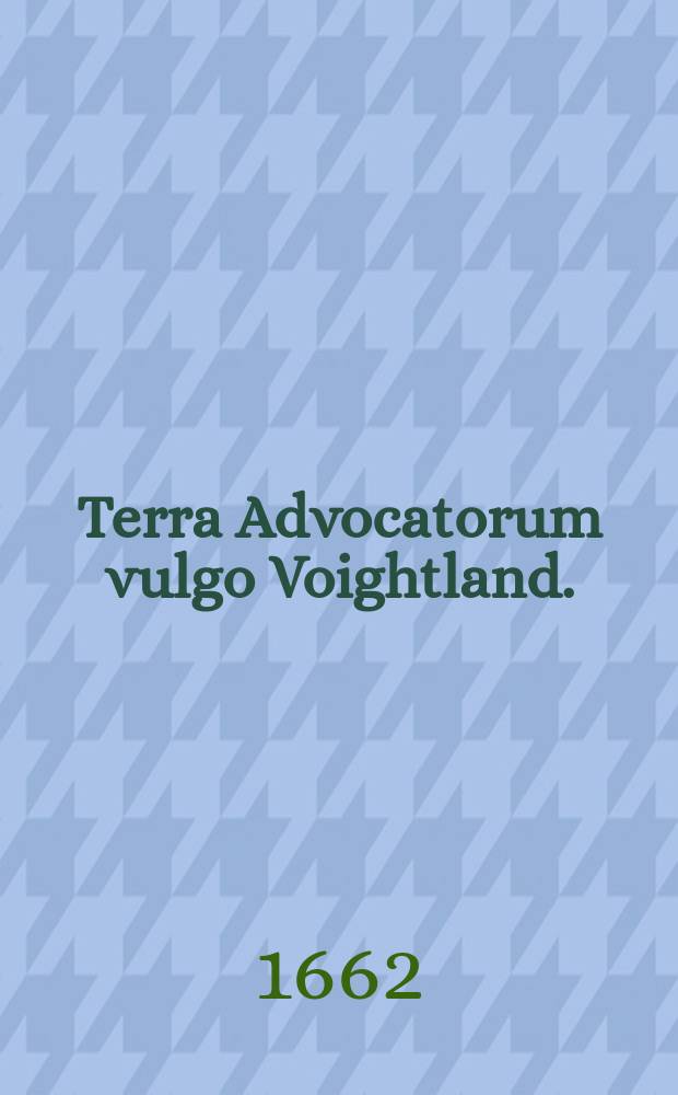 Terra Advocatorum vulgo Voightland. : Descripta ab Olao Joannis Gotho S. R. M. Sueciae gepgrapho. J. Blaeu excudebat